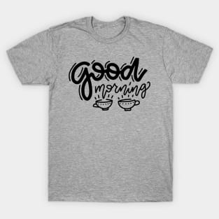 Good Morning cups T-Shirt